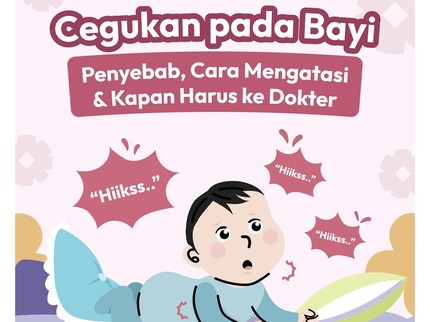 Cegukan pada Bayi: Penyebab, Cara Mengatasi & Kapan Harus ke Dokter