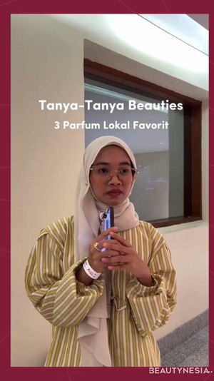 Tanya-Tanya Beauties, 3 Lokal Parfum Favorit