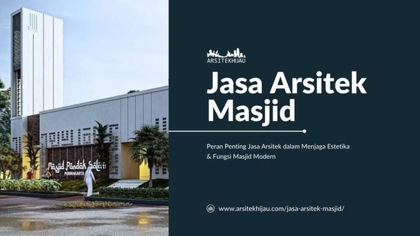Peran Penting Jasa Arsitek Dalam Menjaga Estetika & Fungsi Masjid Modern
