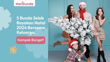 5 Bunda Seleb Rayakan Natal 2024 Bersama Keluarga, Kompak Banget!