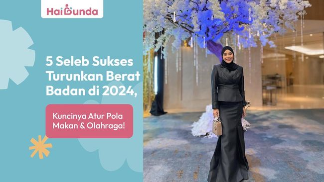 5 Seleb Sukses Turunkan Berat Badan di 2024, Kuncinya Atur Pola Makan & Olahraga!