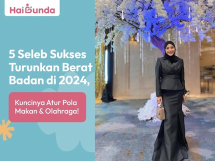 5 Seleb Sukses Turunkan Berat Badan di 2024, Kuncinya Atur Pola Makan & Olahraga!