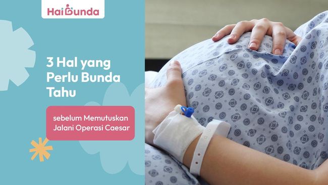 3 Hal yang Perlu Bunda Tahu sebelum Memutuskan Jalani Operasi Caesar