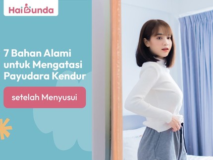 7 Bahan Alami untuk Mengatasi Payudara Kendur setelah Menyusui