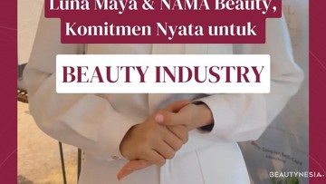 Komitmen Nyata untuk Beauty Industry dari Luna Maya dan NAMA Beauty