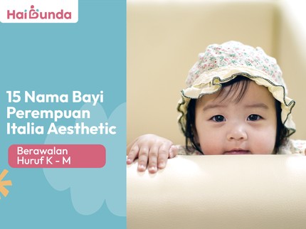 15 Nama Bayi Perempuan Italia Aesthetic Berawalan Huruf K - M