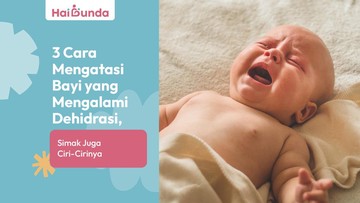 3 Cara Mengatasi Bayi yang Mengalami Dehidrasi, Simak Juga Ciri-Cirinya