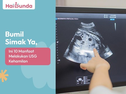 Bumil Simak Ya, Ini 10 Manfaat Melakukan USG Kehamilan