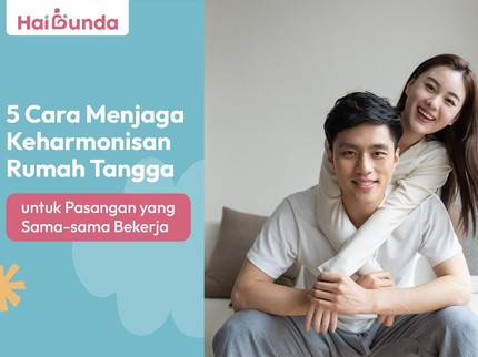 5 Cara Menjaga Keharmonisan Rumah Tangga untuk Pasangan yang Sama-sama Bekerja