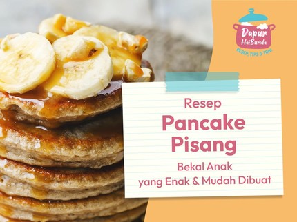 Resep Pancake Pisang, Variasi Bekal Anak Sekolah yang Enak & Mudah Dibuat