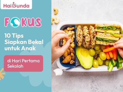 10 Tips Siapkan Bekal untuk Anak di Hari Pertama Sekolah, Bisa jadi Penyemangat!