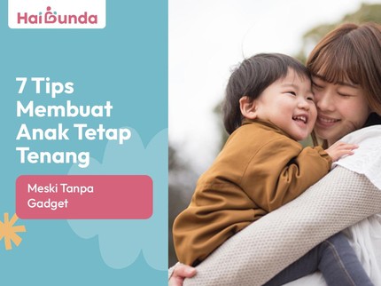 7 Tips Membuat Anak Tetap Tenang Meski Tanpa Gadget