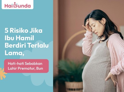 5 Risiko Jika Ibu Hamil Berdiri Terlalu Lama, Hati-hati Sebabkan Lahir Prematur, Bun