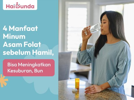 4 Manfaat Minum Asam Folat sebelum Hamil, Bisa Meningkatkan Kesuburan, Bun