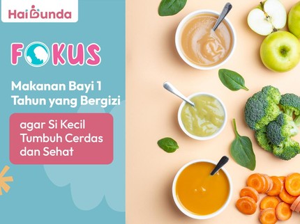 Makanan Bayi 1 Tahun yang Bergizi agar Si Kecil Tumbuh Cerdas dan Sehat