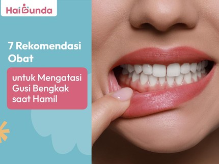 7 Rekomendasi Obat untuk Mengatasi Gusi Bengkak saat Hamil