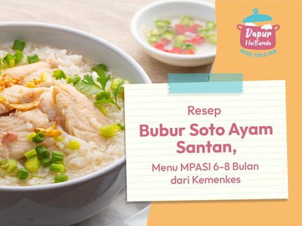 Resep Bubur Soto Ayam Santan, Menu MPASI 6-8 Bulan dari Kemenkes