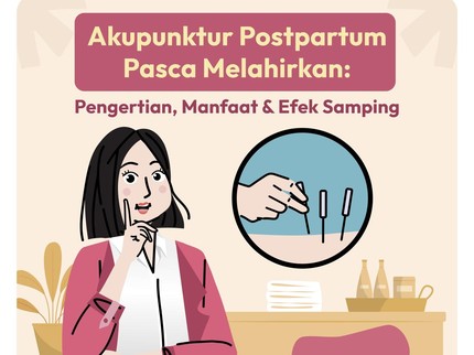 Akupunktur Postpartum: Pengertian, Manfaat & Efek Samping