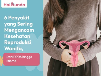 6 Penyakit yang Sering Mengancam Kesehatan Reproduksi Wanita, Dari PCOS hingga Mioma