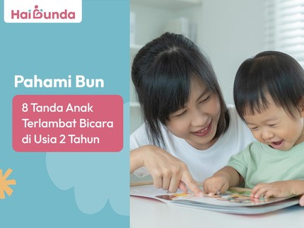 Pahami Bun, 8 Tanda Anak Terlambat Bicara di Usia 2 Tahun