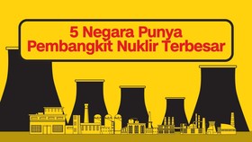 INFOGRAFIS: 5 Negara Punya Pembangkit Nuklir Terbesar