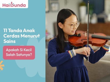 11 Tanda Anak Cerdas Menurut Sains, Apakah Si Kecil Salah Satunya?