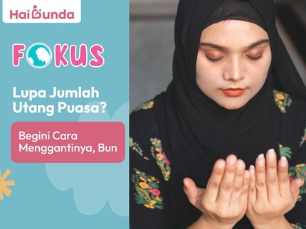 Lupa Jumlah Utang Puasa? Begini Cara Menggantinya, Bun