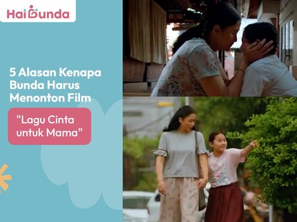 5 Alasan Kenapa Bunda Harus Menonton Film 