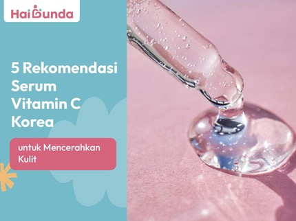 5 Rekomendasi Serum Vitamin C Korea untuk Mencerahkan Kulit