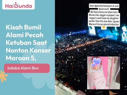Kisah Bumil Alami Pecah Ketuban Saat Nonton Konser Maroon 5, Induksi Alami Bun