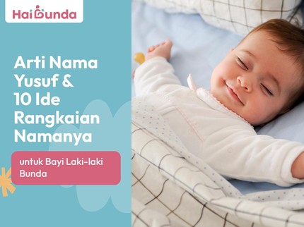 Arti Nama Yusuf & 10 Ide Rangkaian Namanya untuk Bayi Laki-laki Bunda