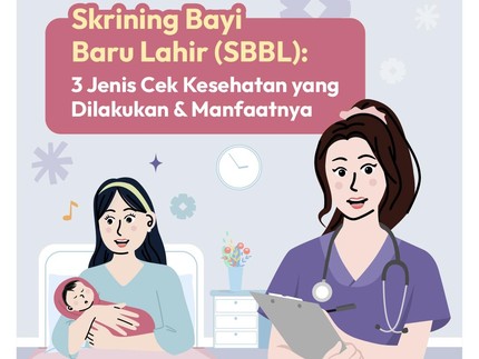 Skrining Bayi Baru Lahir (SBBL): 3 Jenis Cek Kesehatan yang Perlu Dilakukan & Manfaatnya