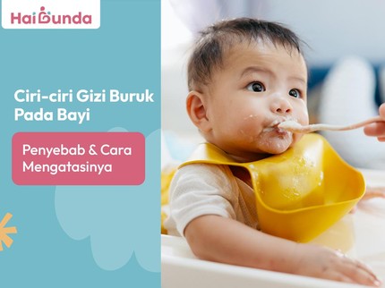 Ciri-ciri Gizi Buruk Pada Bayi, Penyebab & Cara Mengatasinya