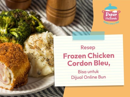 Resep Frozen Chicken Cordon Bleu, Bisa untuk Dijual Online Bun