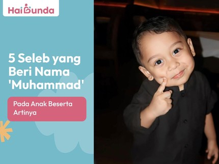5 Seleb Beri Nama 'Muhammad' pada Anak Beserta Artinya