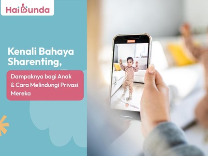 Kenali Bahaya Sharenting, Dampaknya bagi Anak & Cara Melindungi Privasi Mereka