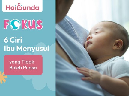 6 Ciri Ibu Menyusui yang Tidak Boleh Puasa