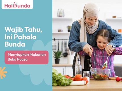 Wajib Tahu, Ini Pahala Bunda Menyiapkan Makanan Buka Puasa