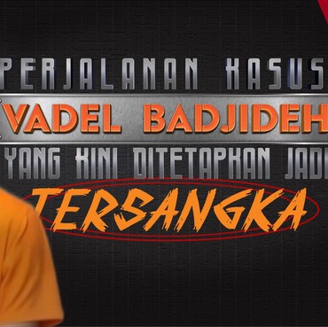 Perjalanan Kasus Vadel Badjideh yang Kini Ditetapkan Jadi Tersangka