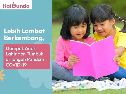 Lebih Lambat Berkembang, Dampak Anak Lahir dan Tumbuh di Tengah Pandemi COVID-19