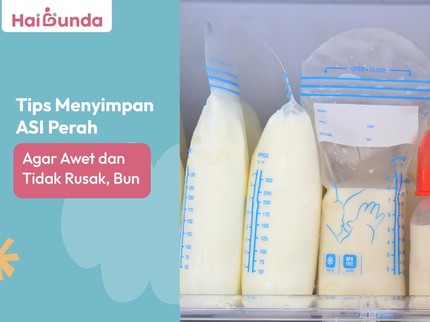 Tips Menyimpan ASI Perah Agar Awet dan Tidak Rusak, Bun