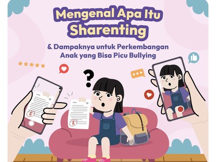 Mengenal Apa Itu Sharenting & Dampaknya untuk Perkembangan Anak yang Bisa Picu Bullying