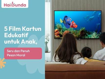 5 Film Kartun Edukatif untuk Anak, Seru dan Penuh Pesan Moral