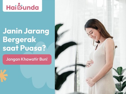 Janin Jarang Bergerak saat Puasa? Jangan Khawatir Bun!