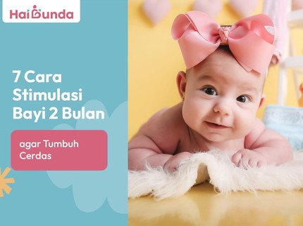 7 Cara Stimulasi Bayi 2 Bulan agar Tumbuh Cerdas