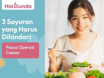 3 Sayuran yang Harus Dihindari Pasca Operasi Caesar