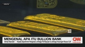 VIDEO: Mengenal Apa Itu Bullion Bank