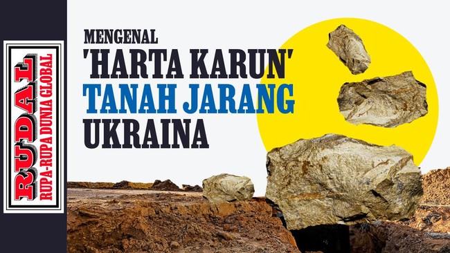 RUDAL: Mengenal 'Harta Karun' Tanah Jarang Ukraina