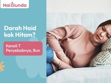 Darah Haid kok Hitam? Kenali 7 Penyebabnya Bun