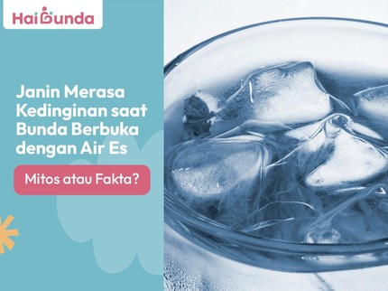Janin Merasa Kedinginan saat Bunda Berbuka dengan Air Es, Mitos atau Fakta?